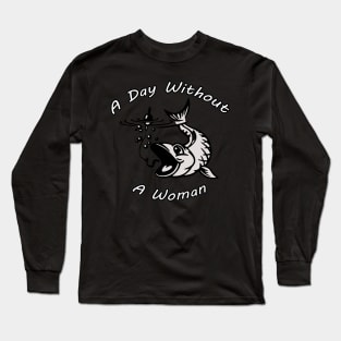 Fishing A Day Without A Woman Long Sleeve T-Shirt